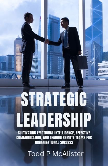 Strategic Leadership in Action: Elevating Performance Through Intelligence, Communication, and Clarity