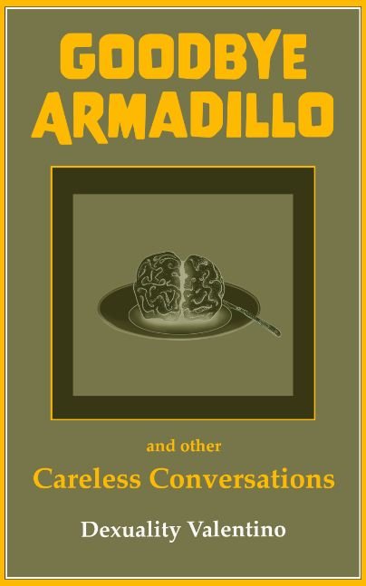 Goodbye Armadillo and Other Careless Conversations