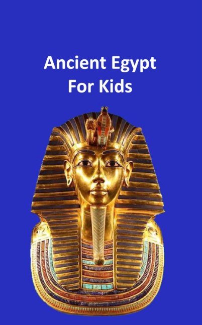 Ancient Egypt for Kids 50,000 BC to 653 BC