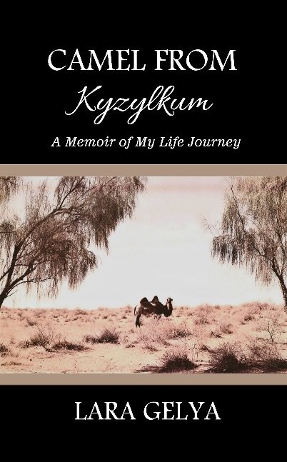 Camel from Kyzylkum: A Memoir of My Life Journey