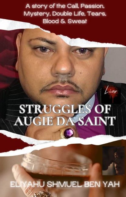 STRUGGLE OF AUGIE DA SAINT: A Story of the call, Passion,Double Life, Tears, Blood and sweat