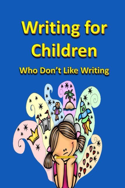 Writing for Children Who Don’t Like Writing: Fun with Words