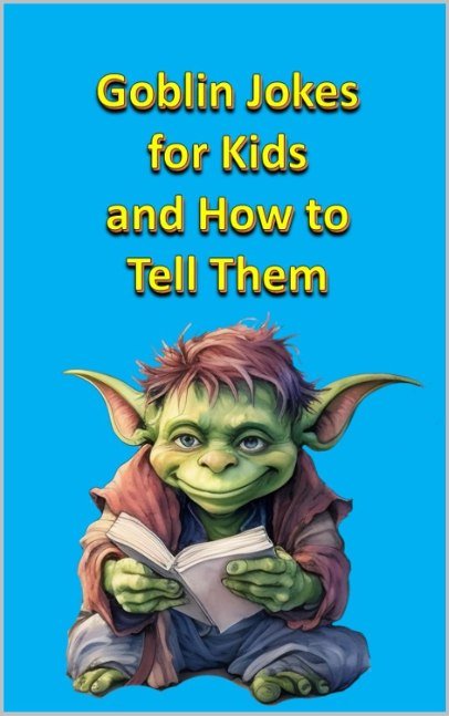 Goblin Jokes for Kids and How to Tell Them