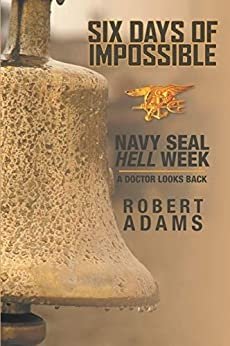 Six Days of Impossible Navy SEAL Hell Week A doctor Looks Back