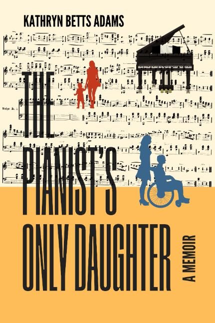 The Pianist's Only Daughter:  A Memoir