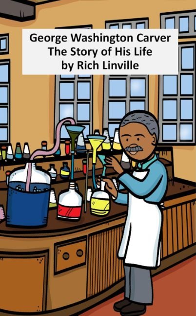 George Washington Carver: The Story of His Life (Black History)