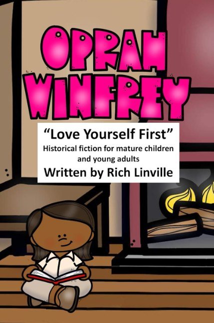Oprah Winfrey Love Yourself First: Historival fiction for mature chi