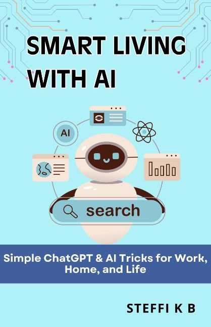 Smart Living with AI: Simple ChatGPT & AI Tricks for Work, Home, and Life