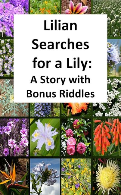 Lilian Searches for a Lily: A Story Book with Bonus Riddles