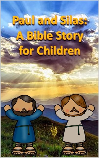 Paul and Silas: A Bible Story for Children