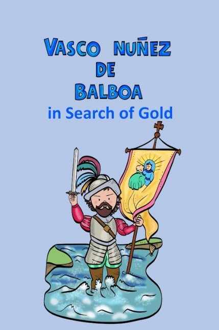 Vasco Núñez de Balboa in Search of Gold