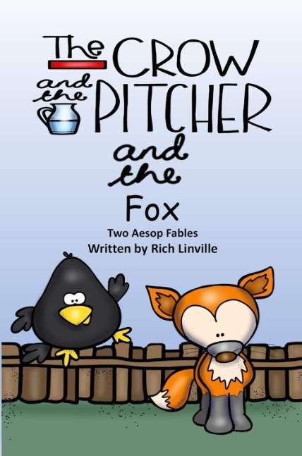 The Crow and the Pitcher and the Fox Two Aesop Fables