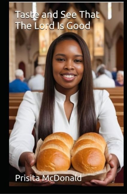 Taste And See That The Lord Is Good