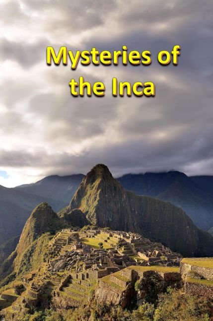 Mysteries of the Inca