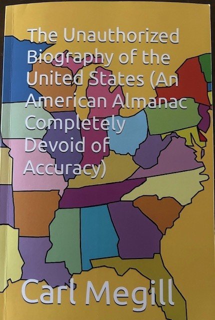 The Unauthorized Biography of the United States (An American Almanac Completely Devoid of Accuracy)