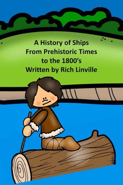 A History of Ships From Prehistoric Times to the 1800’s