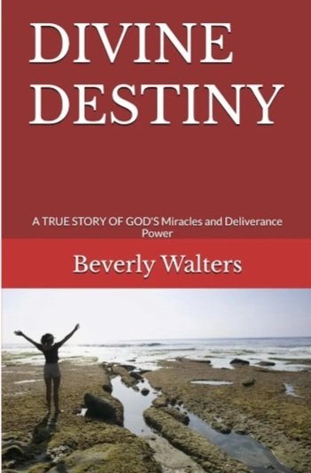Divine Destiny, A True Story of God's Miracles and Deliverance Power