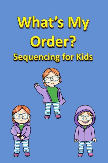 What’s My Order? Sequencing for Kids (Fun with Words)