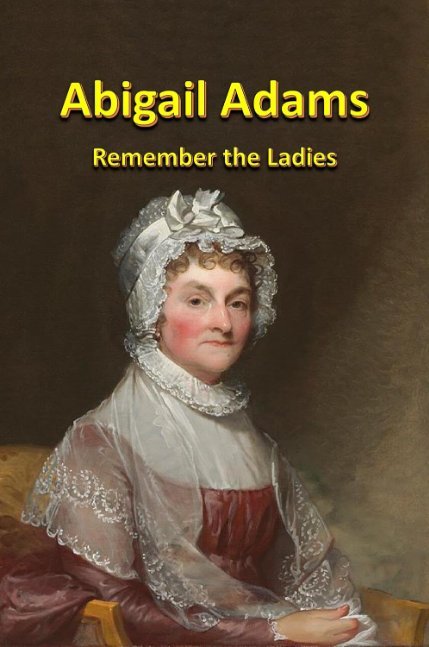 Abigail Adams: Remember the Ladies