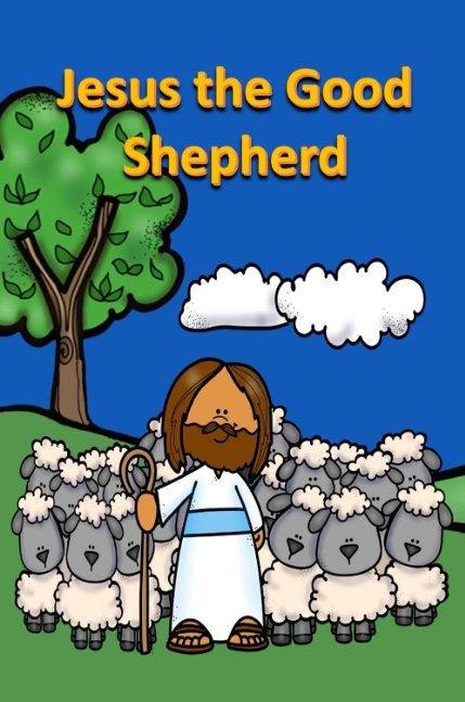Jesus the Good Shepherd (Bible for Children)