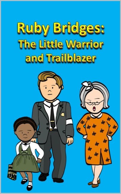 Ruby Bridges: The Little Warrior and Trailblazer