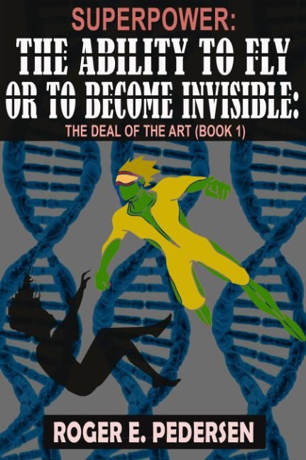 SuperPower: The Ability to Fly or to Become Invisible Subtitle: The Deal of the Art (Book #1)