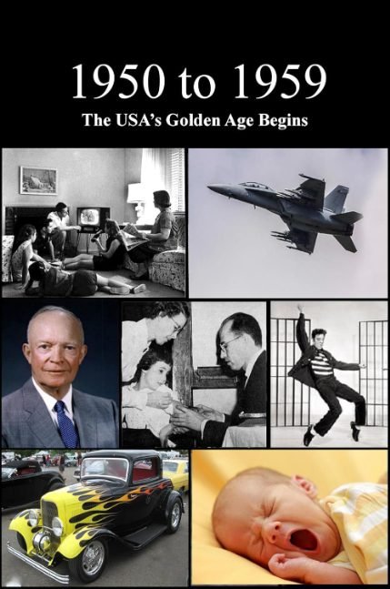 1950 to 1959 The USA’s Golden Age Begins (United States History Book)